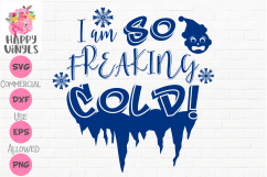 Christmas SVG I Am So Freaking Cold by Happy Vinyls Product Image 1