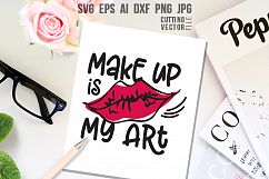 Make up is my Art Quote - svg, eps, ai, cdr, dxf, png, jpg Product Image 1