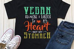 Vegan because I listen to my heart not my stomach Printable Product Image 1