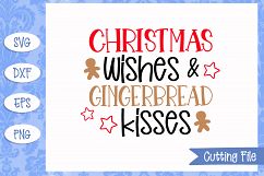 Christmas Wishes and Gingerbread Kisses SVG Files Product Image 1