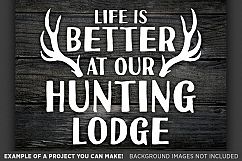 Life is Better at Our Hunting Lodge - Deer HUNTING SVG - 840 Product Image 3