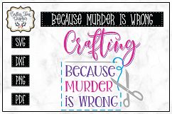 Crafting Because Murder is Wrong SVG Product Image 1