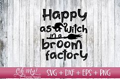 Happy As A Witch In A Broom Factory - SVG DXF EPS PNG Product Image 1