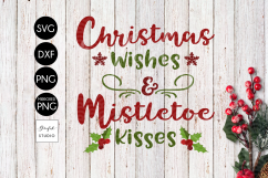 Christmas Wishes and Mistletoe Kisses CHRISTMAS SVG File, DXF file, PNG file Product Image 2