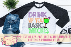 Drink Up You Basic Witches SVG, DXF, AI, EPS, PNG, JPEG Product Image 1