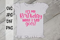 It's my birthday what I say goes, Birthday, SVG Product Image 1