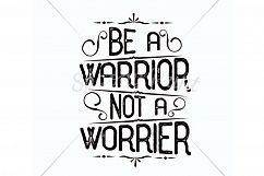 Be a warrior not a worrier Printable Product Image 3