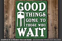 Good Things Come to Those Who Wait - Deer Hunting - 826 Product Image 3
