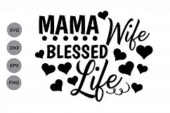 Mama Wife Blessed Life SVG, Mom Quote SVG, Mom Life SVG. Product Image 1