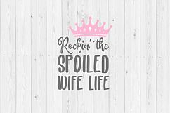 Rockin&#039; the spoiled wife life SVG Cutting File, instant download, Cricut, Silhouette, wife life, spoiled, funny SVG, quotes, quote SVG Product Image 1
