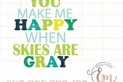You Make Me Happy When Skies Are Gray SVG Product Image 2