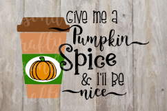 Give me a pumpkin spice &amp; I&#039;ll be nice Product Image 1