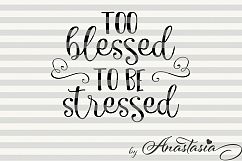 Too blessed to be stressed svg cut file Product Image 1