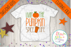 Livin&#039; the pumpkin spice life SVG DXF EPS PNG - cutting file Product Image 2