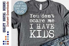 You don't scare me I have Kids Svg files Best Mom Svg Funny Product Image 1