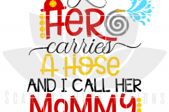 My Hero Carries a Hose and I call her Mommy SVG Product Image 2