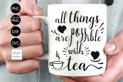  All Things Are Possible With Tea SVG File Product Image 1