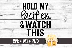 Hold My Pacifier and Watch This - Kids SVG File Product Image 1