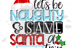 Let's Be Naughty and Save Santa a Trip - Holly SVG Product Image 2