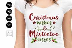 Christmas Wishes and Mistletoe Kisses CHRISTMAS SVG File, DXF file, PNG file Product Image 1