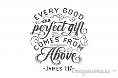 Every good and perfect gift comes from above SVG File Product Image 1