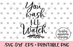 You Wash I'll Watch Farmhouse Kitchen SVG DXF Product Image 1