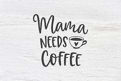 Mama needs coffee SVG, EPS, PNG, DXF Product Image 1