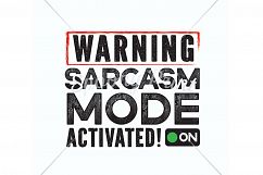 Warning Sarcastic Mode Activitated Printable Product Image 3