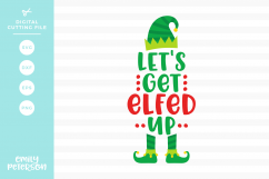 Let&#039;s Get Elfed Up SVG DXF EPS PNG Product Image 1