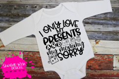 I Only Love My Presents and My Mommy Sorry SVG Product Image 1