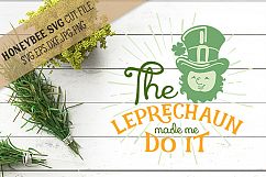 The Leprechaun Made Me Do It SVG Cut File Product Image 1