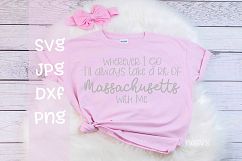 Wherever I go I'll take a bit of Massachusetts With me, SVG Product Image 1