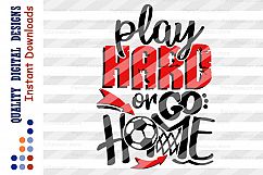 Soccer svg Play Hard or go home Sports svg Soccer ball svg Product Image 2