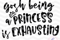 Gosh being a princess is exhausting SVG - Funny girly Quote Product Image 1