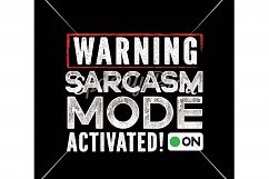 Warning Sarcastic Mode Activitated Printable Product Image 2