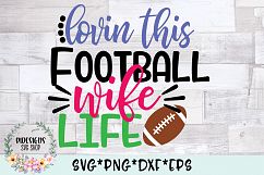 Lovin This Football Wife Life SVG Cut File Product Image 1