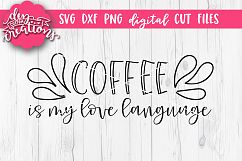 Coffee Is My Love Language - SVG - DXF - PNG Cut Files Product Image 1