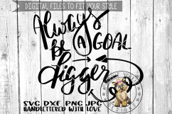 Always Be A Goal Digger  - Hand lettered  - SVG cut file Product Image 1