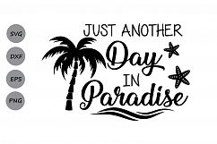 Just Another Day in Paradise SVG, Summer SVG, Beach svg, Palm Tree Svg, Tropical Island SVG, Silhouette Cricut Files, svg, dxf, eps, png. Product Image 1