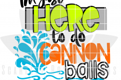 I'm Just Here to do Cannon Balls SVG Product Image 2