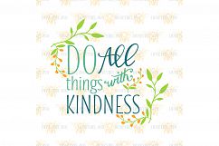 Do All Things With Kindness svg Product Image 2