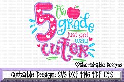 5th Grade svg, Fifth Grade svg, School svg, Back to School svg, Last day of School svg, Just Got Way Cuter svg, Cricut instant download Product Image 1