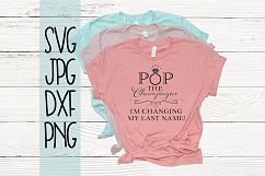 Pop the champagne I'm changing my last name, Engagement, SVG Product Image 1