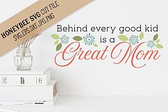 Behind Every Good Kid is a Great Mom SVG Cut File Product Image 1