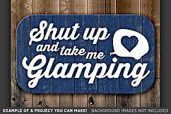 Shut Up And Take Me Glamping SVG - Glamper Decor SVG - 797 Product Image 3