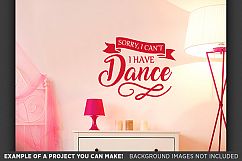 Sorry I Cant I Have Dance SVG - Dance Shirt SVG File - 1052 Product Image 2
