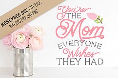 Mom Everyone Wishes they Had SVG Cut File Product Image 1