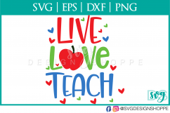 Live Love Teach, Teacher, Teacher SVG, School svg File, Product Image 2