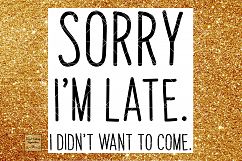 Sorry I&#039;m late. I didn&#039;t want to come Svg, Funny SVG, DXF, Vector Cutting Files, Cricut, Svg Files for Cricut Product Image 1