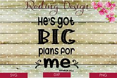 He&#039;s got Big plans for me SVG DXF PNG Digital Cut Files Product Image 1